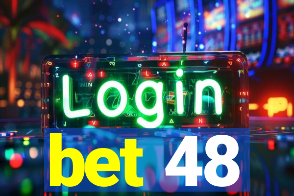 bet 48